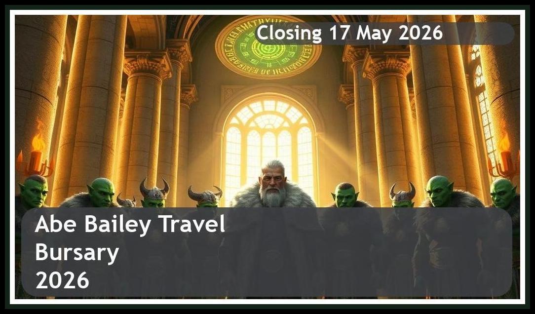 Abe Bailey Travel Bursary 2026 – Closing Date: 17 May 2026 Apply Now!