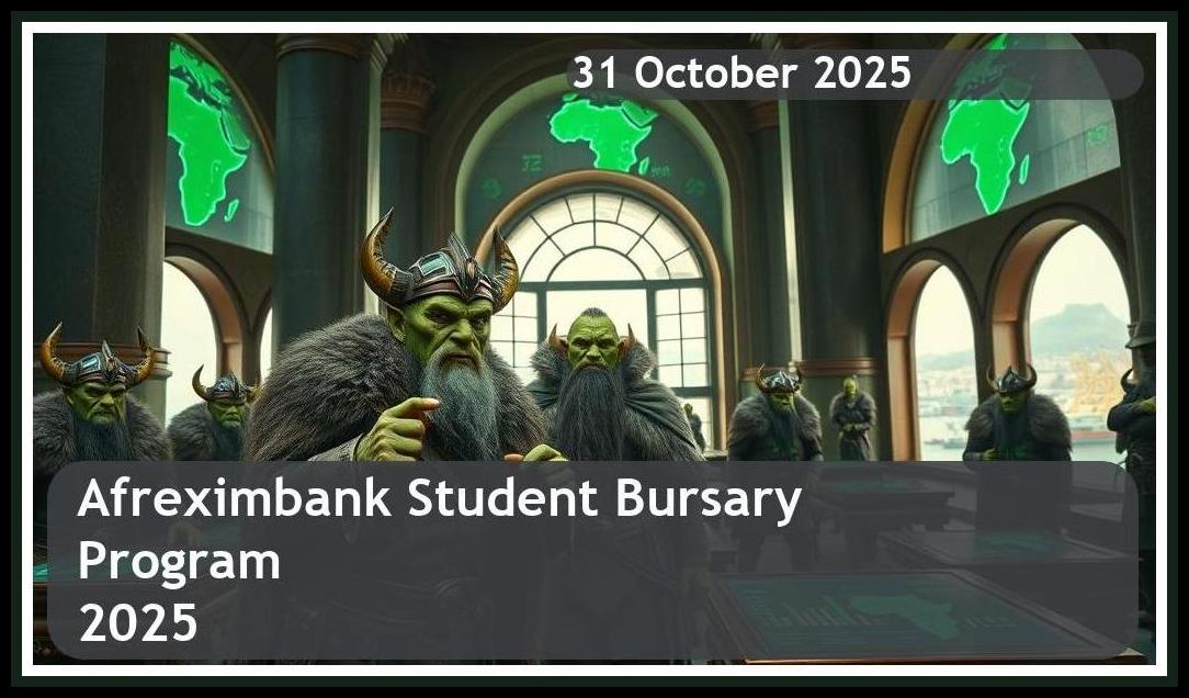 Afreximbank Bursary 2026 – Closing Date: 31 October 2025 – Apply Now!
