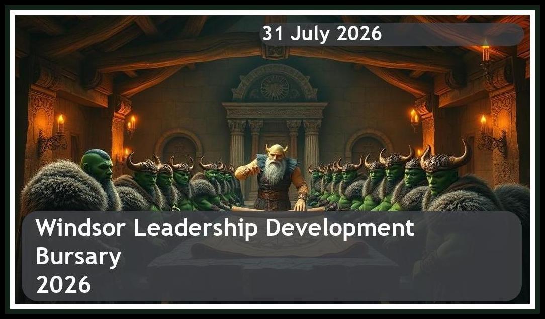 Windsor Leadership Bursary 2026 – Closing Date: 31 July 2026 – Apply Now!