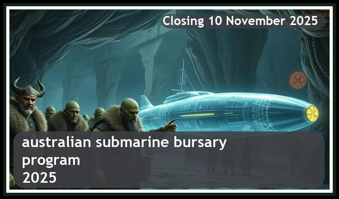 Australian Submarine Bursary 2025 – Closing Date: 10 November 2025 – Apply Now!