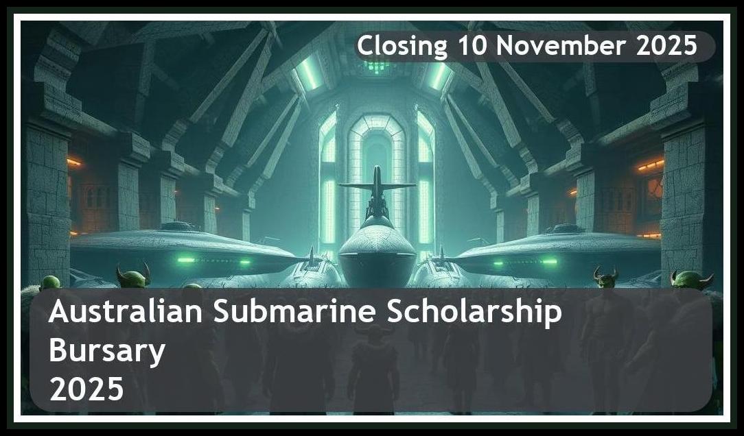Australian Submarine Scholarship Bursary 2025 – Closing Date: 10 November 2025, Apply Now!