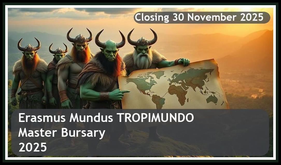 Erasmus Mundus TROPIMUNDO Master Bursary 2026 – Closing Date: 30 November 2025 – Apply Now!
