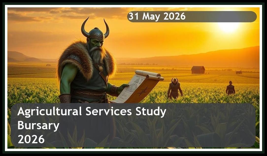 Agricultural Services Bursary 2026 – Closing Date: 31 May 2026, Apply Now!