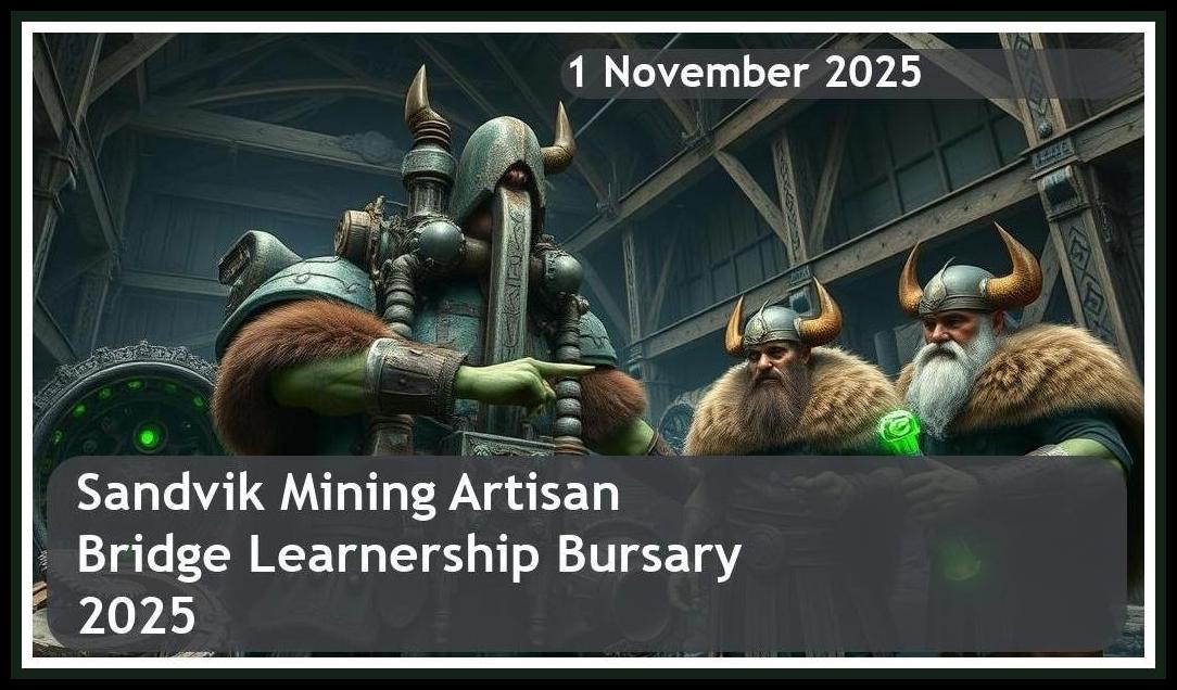 Sandvik Mining Artisan Bridge Learnership Bursary 2025 – Closing Date: 1 November 2025 Apply Now!