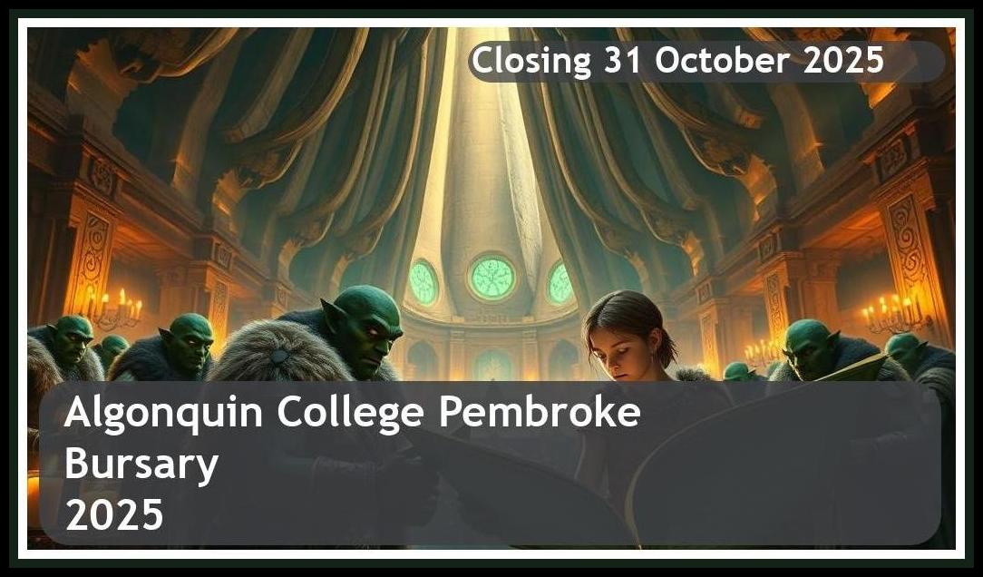 Algonquin College Pembroke Bursary 2025 – Closing Date: 31 October 2025 Apply Now