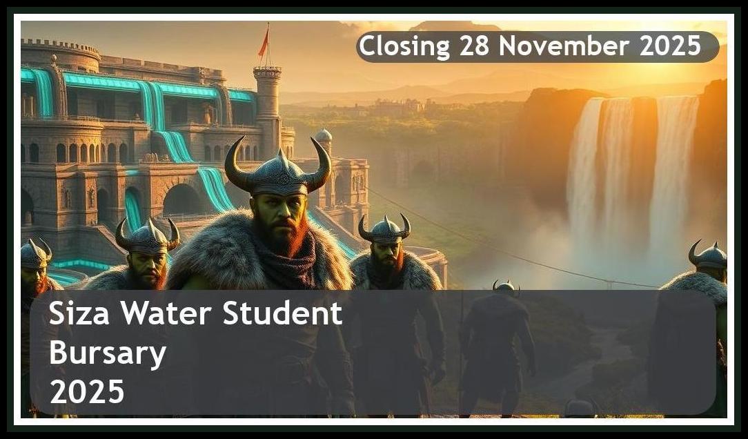 Siza Water Bursary 2026 – Closing Date: 28 November 2025 – Apply Now!