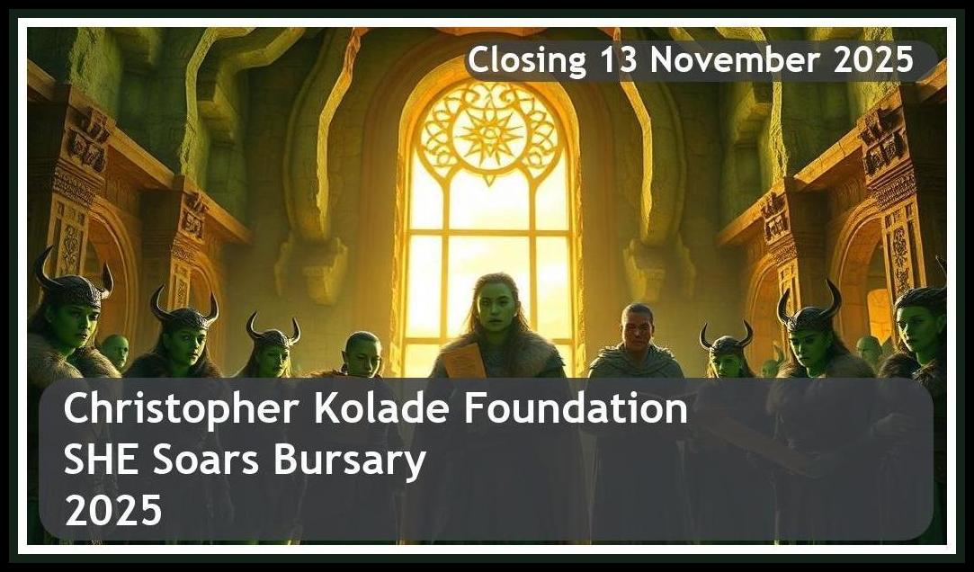 Christopher Kolade Foundation SHE Soars Bursary 2025 – Closing Date: 13 November 2025 Don’t Miss Out!