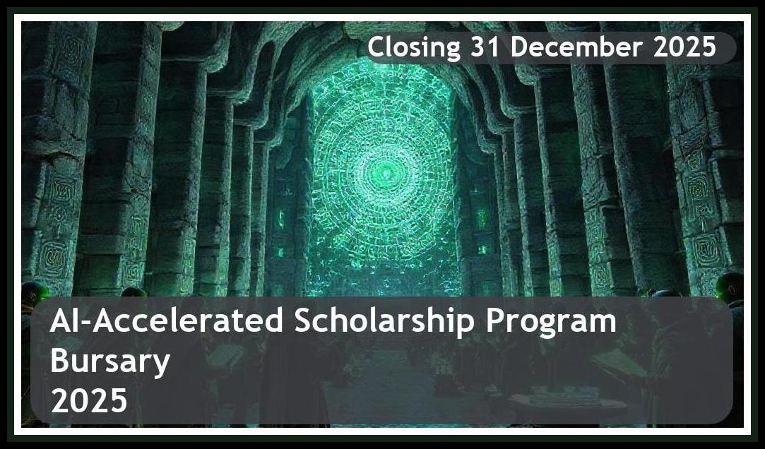 AI-Accelerated Scholarship Program Bursary 2025 – Closing Date: 31 December 2025 Apply Now!