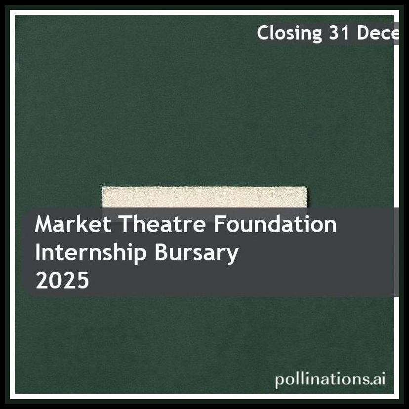 Market Theatre Foundation Internship Bursary 2026 – Closing Date: 31 December 2025 – Apply Now