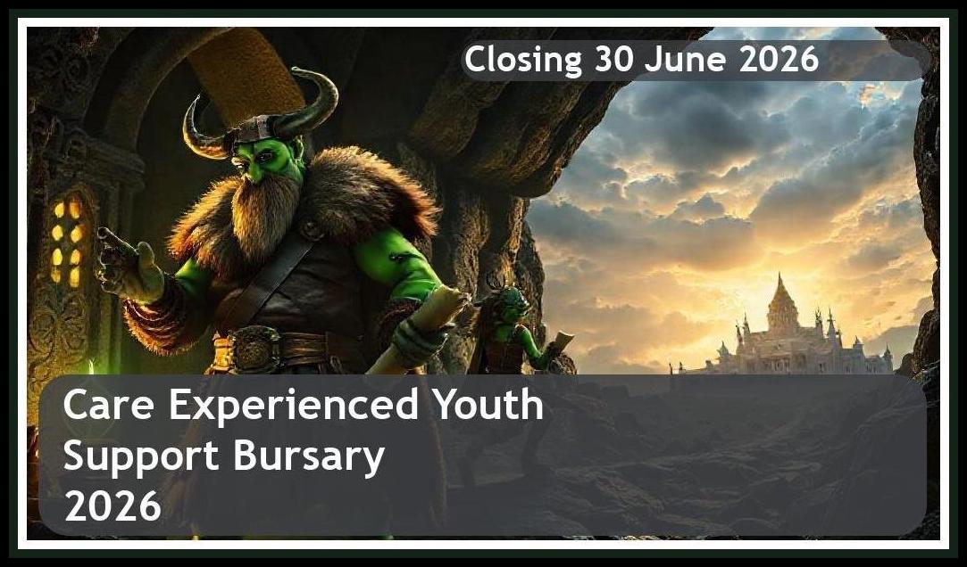 Care-Experienced Youth Support Bursary 2026 – Closing Date: 30 June 2026 Apply Now