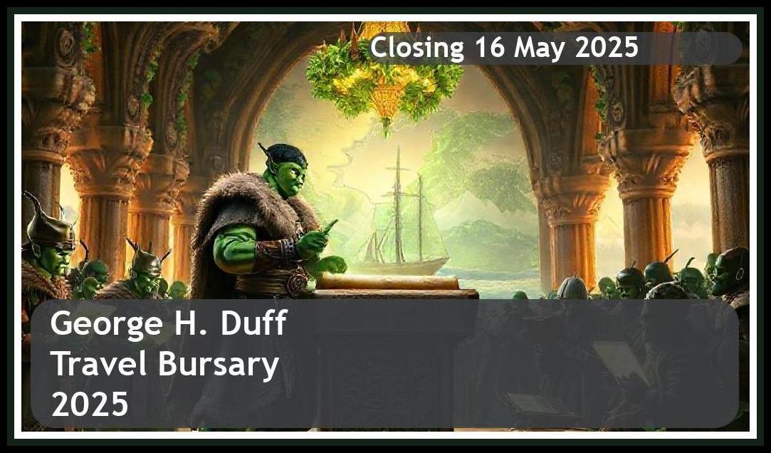 George H. Duff Travel Bursary 2025 – Closing Date: 16 May 2025 – Get Funded!