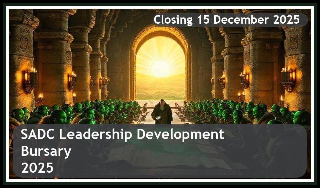 **SADC Leadership & Development Bursary 2025 – Closing Date: 15 December 2025 – Apply Now!**