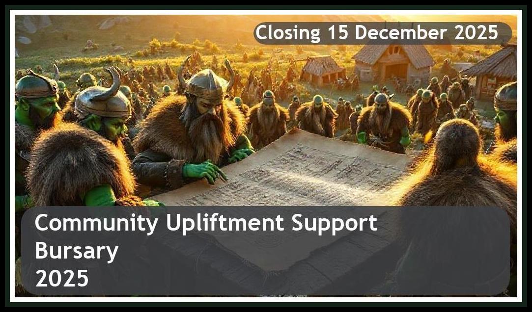 Community Upliftment Support Bursary 2025 – Closing Date: 15 December 2025 Apply Now!