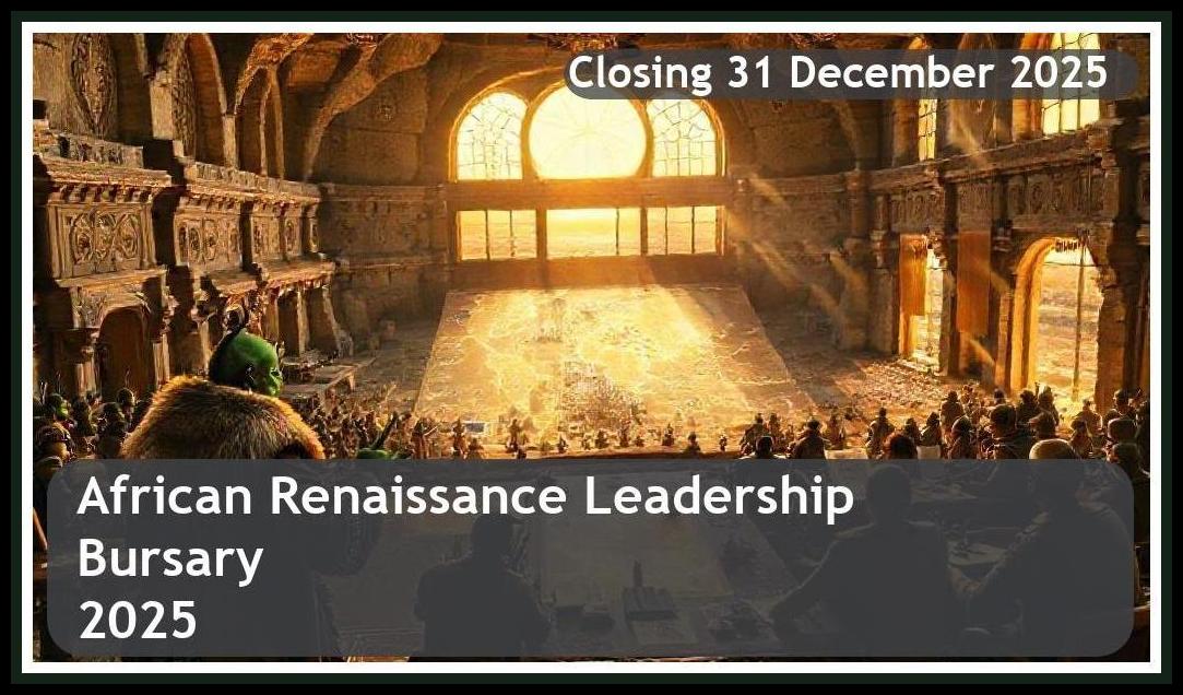 African Renaissance Leadership Bursary 2025 – Closing Date: 31 December 2025 – Apply Now!