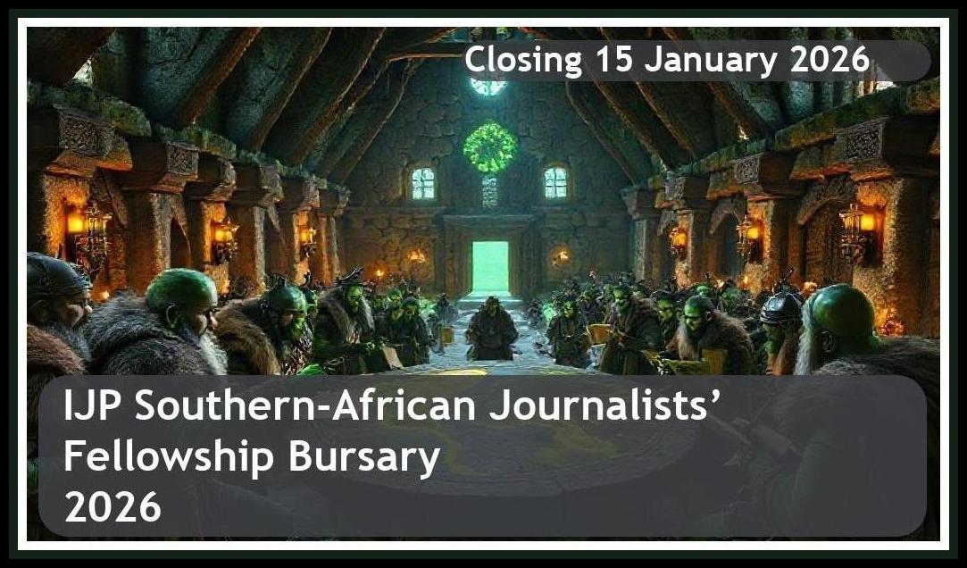 IJP Southern-African Journalists’ Fellowship Bursary 2026 – Closing Date: 15 January 2026 – Apply Now!