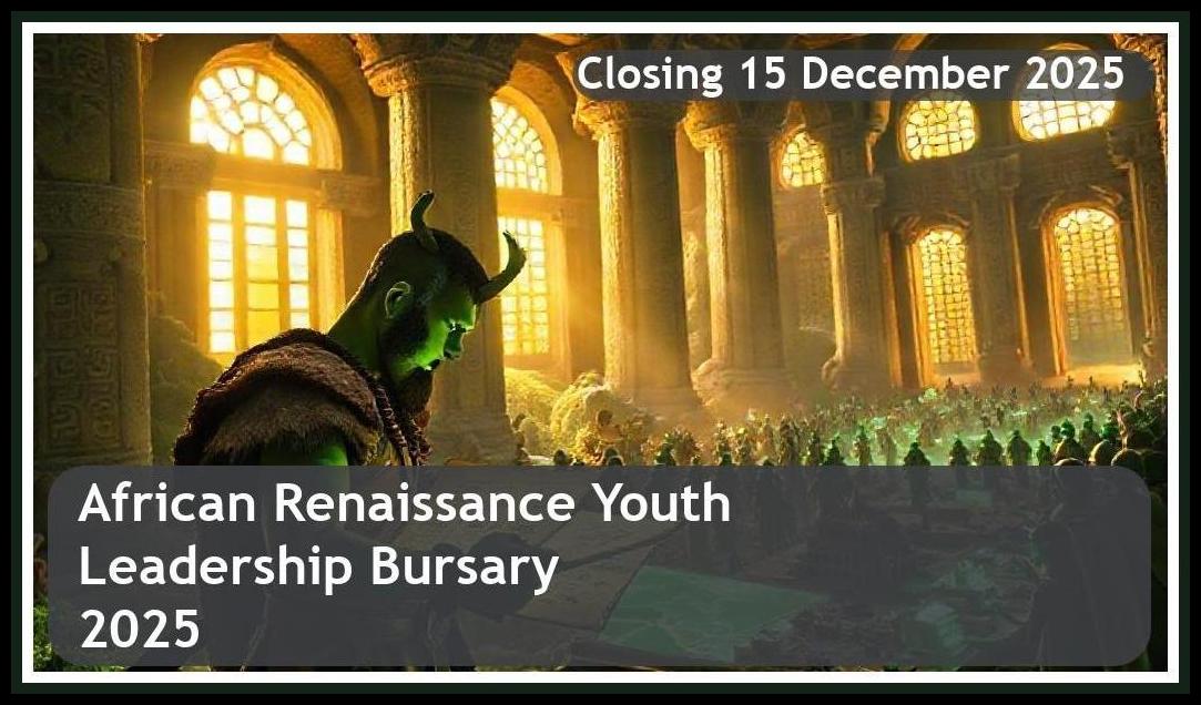 African Renaissance Youth Leadership Bursary 2025 – Closing Date: 15 December 2025 – Apply Now!