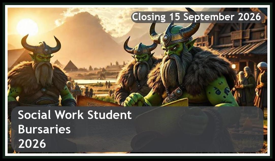 Social Work Bursaries 2026 – Closing Date: 15 September 2026 – Apply Now!