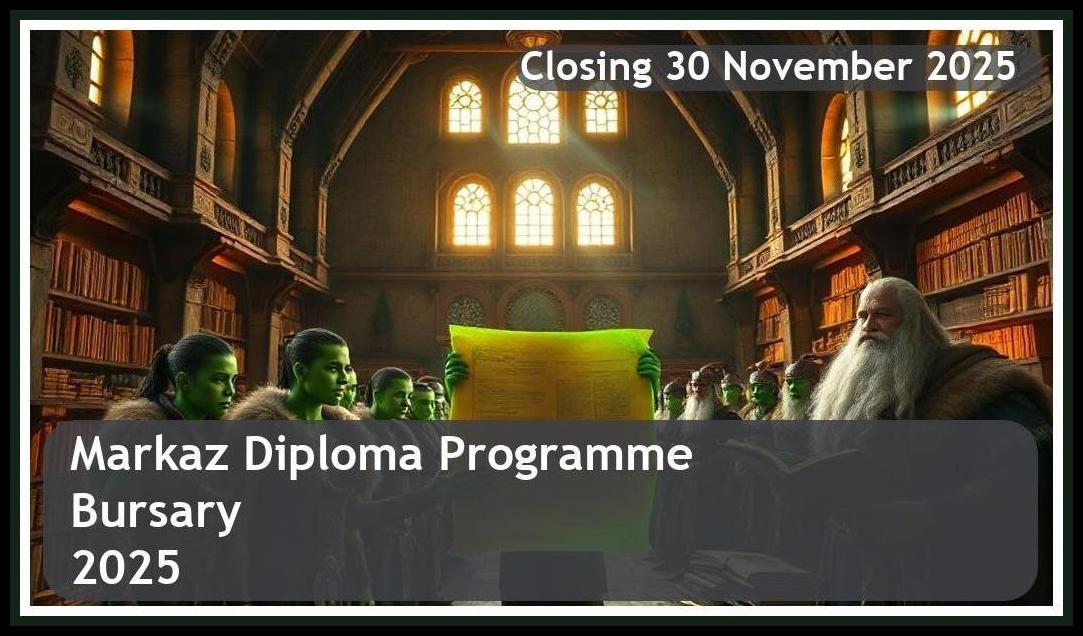 Markaz Diploma Bursary 2026 – Closing Date: 30 November 2025 – Apply Now!