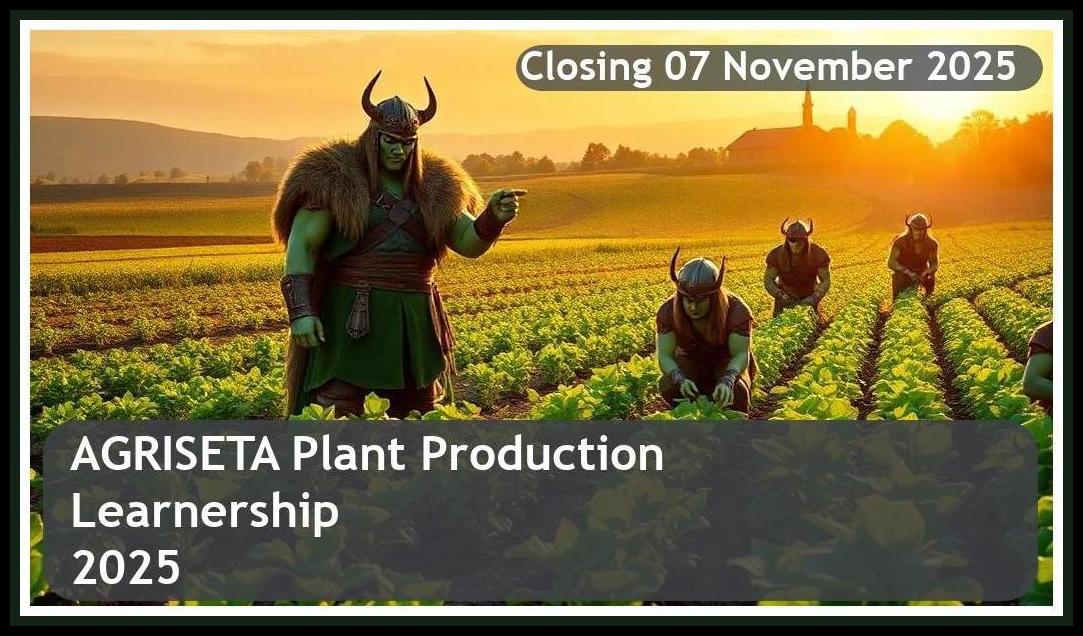 AGRISETA Plant Production Learnership 2025 – Closing Date: 07 November 2025, Apply Now!