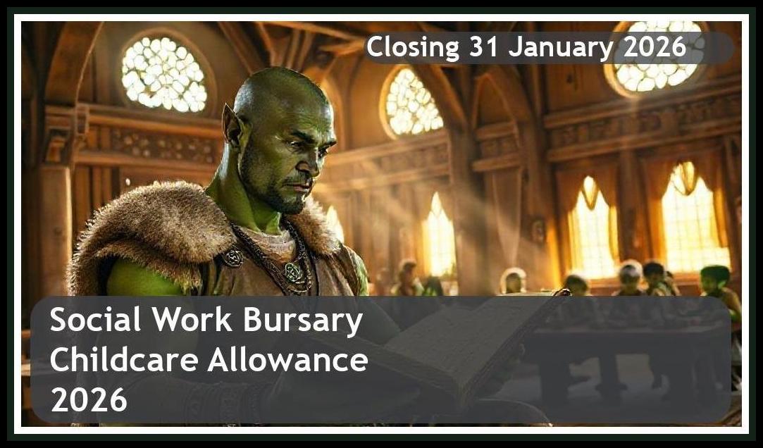 Social Work Bursary Childcare Allowance 2026 – Closing Date: 31 January 2026 Apply Now