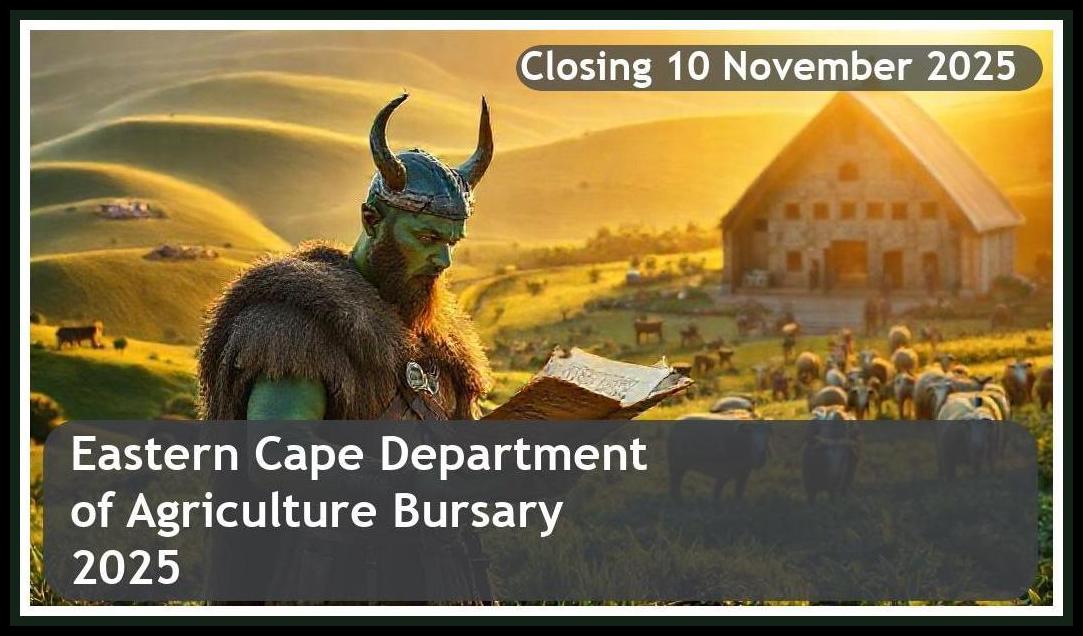 Eastern Cape Department of Agriculture Bursary 2026 – Closing Date: 10 November 2025 – Apply Now!